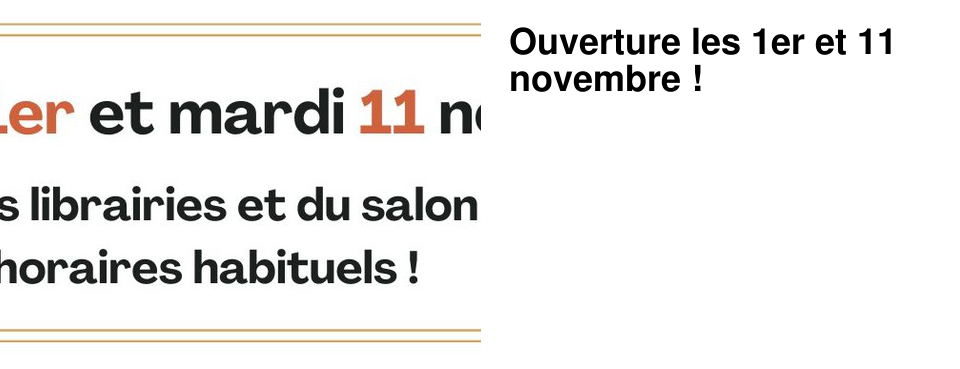Ouverture les 1er et 11 novembre !