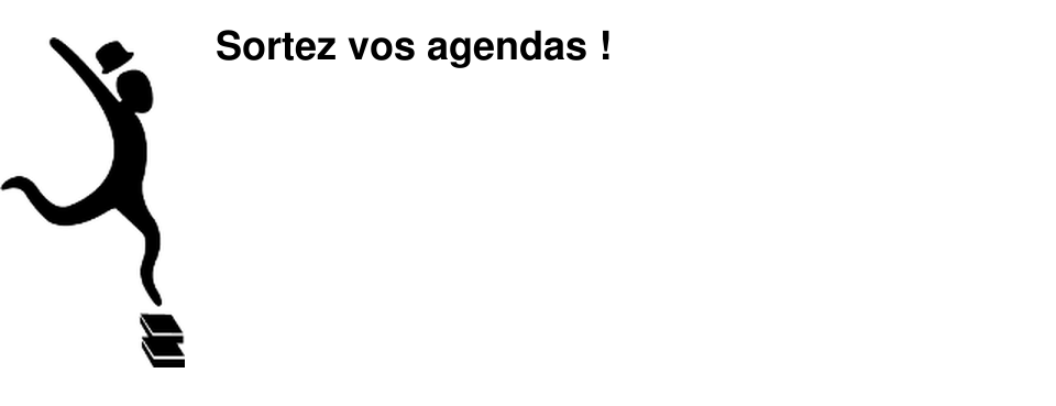 Sortez vos agendas ! 
