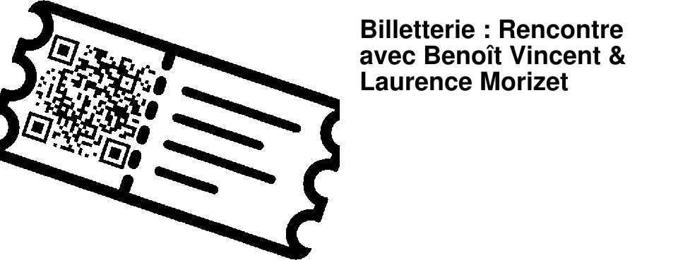 Billetterie : Rencontre avec Beno�t Vincent & Laurence Morizet